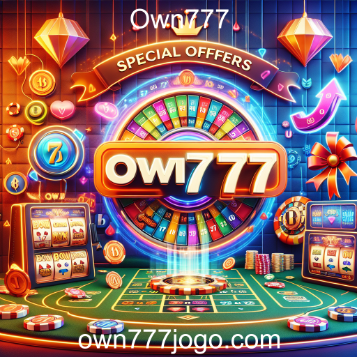 Explore as Ofertas Especiais do Own777 e Amplie Sua Experiência de Jogo